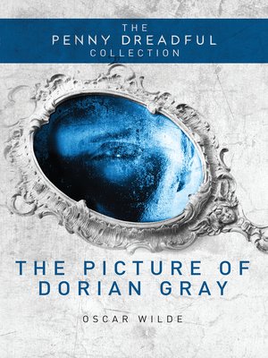 cover image of The Picture of Dorian Gray (The Penny Dreadful Collection)